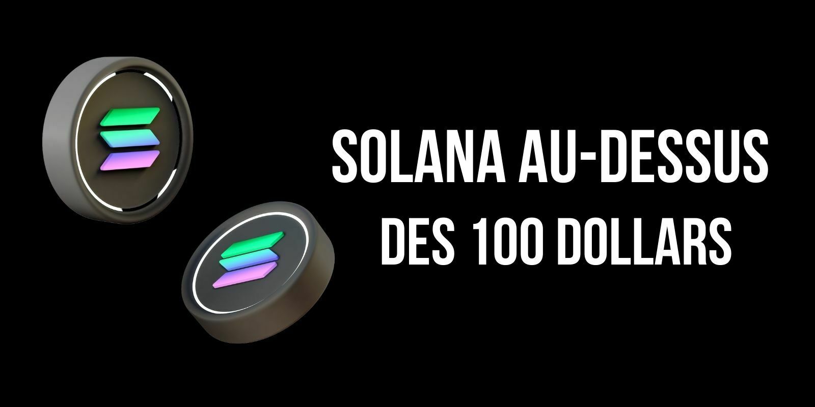 Solana (SOL) atteint 100 dollars pour la première fois après la révélation du mystérieux événement « Ignition »
